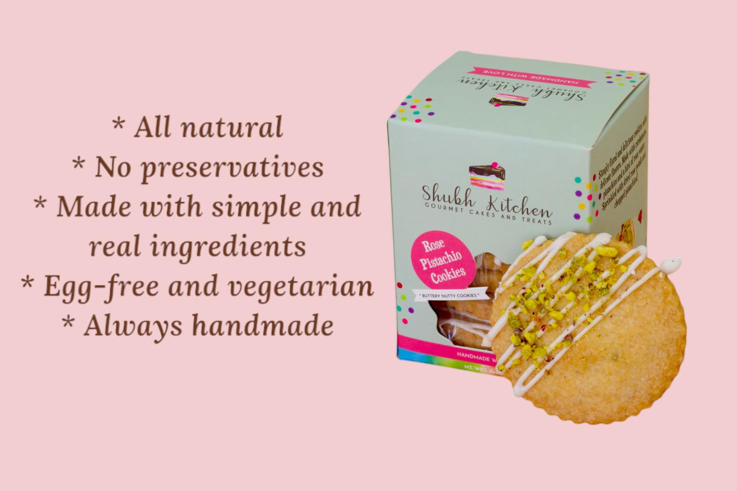Shubh Kitchen Rose Pistachio Cookies. Authentic Indian flavors, 100% Eggfree and Vegetarian, No Artificial Flavors or Preservati