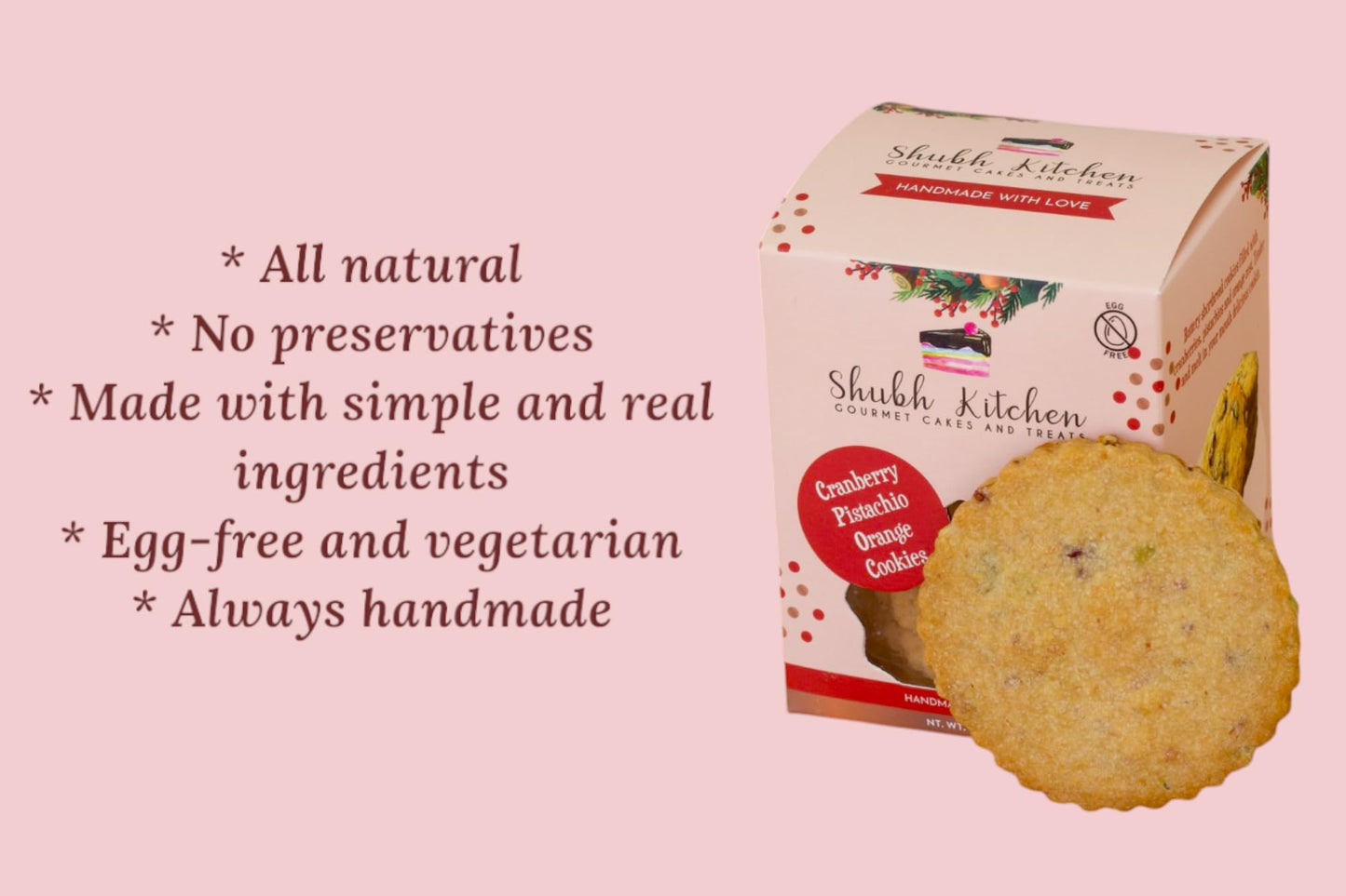 Shubh Kitchen Cranberry Pistachio Orange Cookies. Authentic unique flavors, 100% Eggfree and Vegetarian, No Artificial Flavors o
