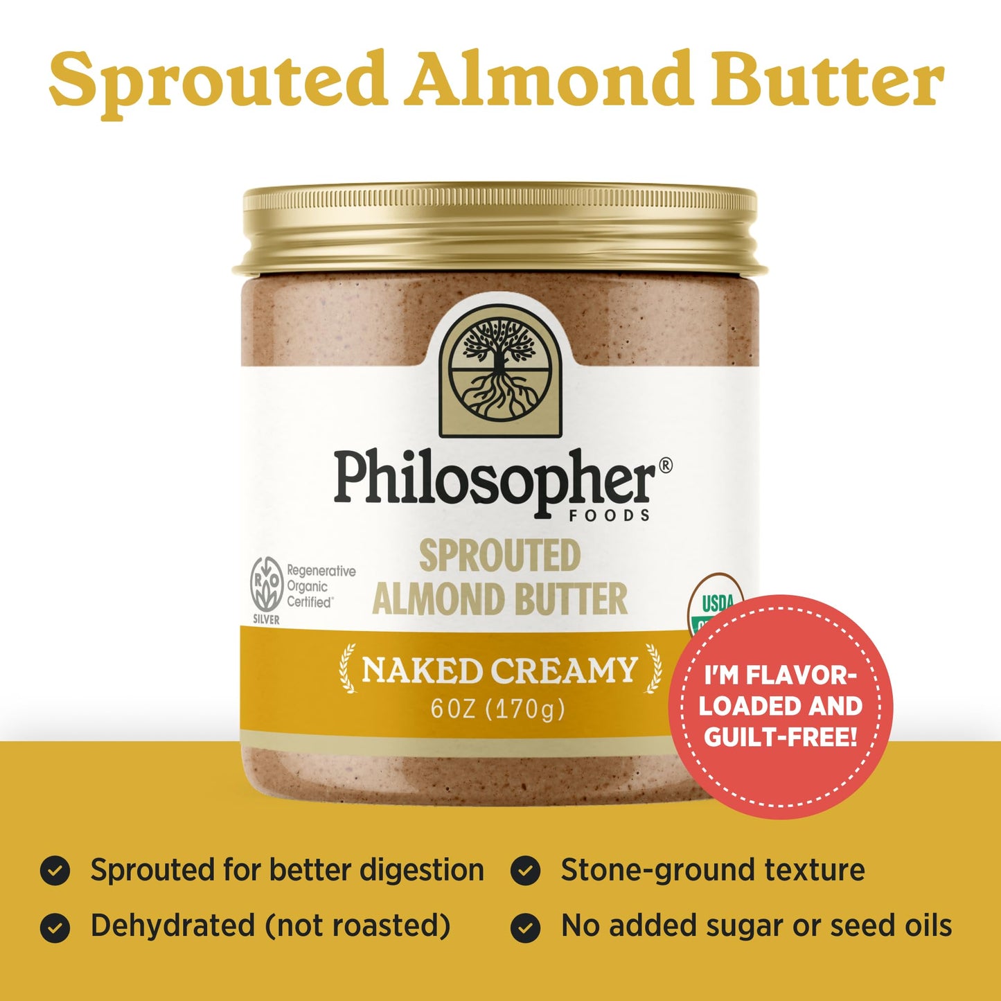 Philosopher Foods - Organic Naked Creamy Sprouted Almond Butter - 6 Oz - Stone Ground Regenerative Organic Crunchy Almond Nut Bu
