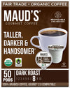 Maud'S Organic Dark Roast Coffee Pods, 50 Ct | Taller Darker & Handsomer | Fair Trade Single Origin | 100% Organic Arabica | Sol