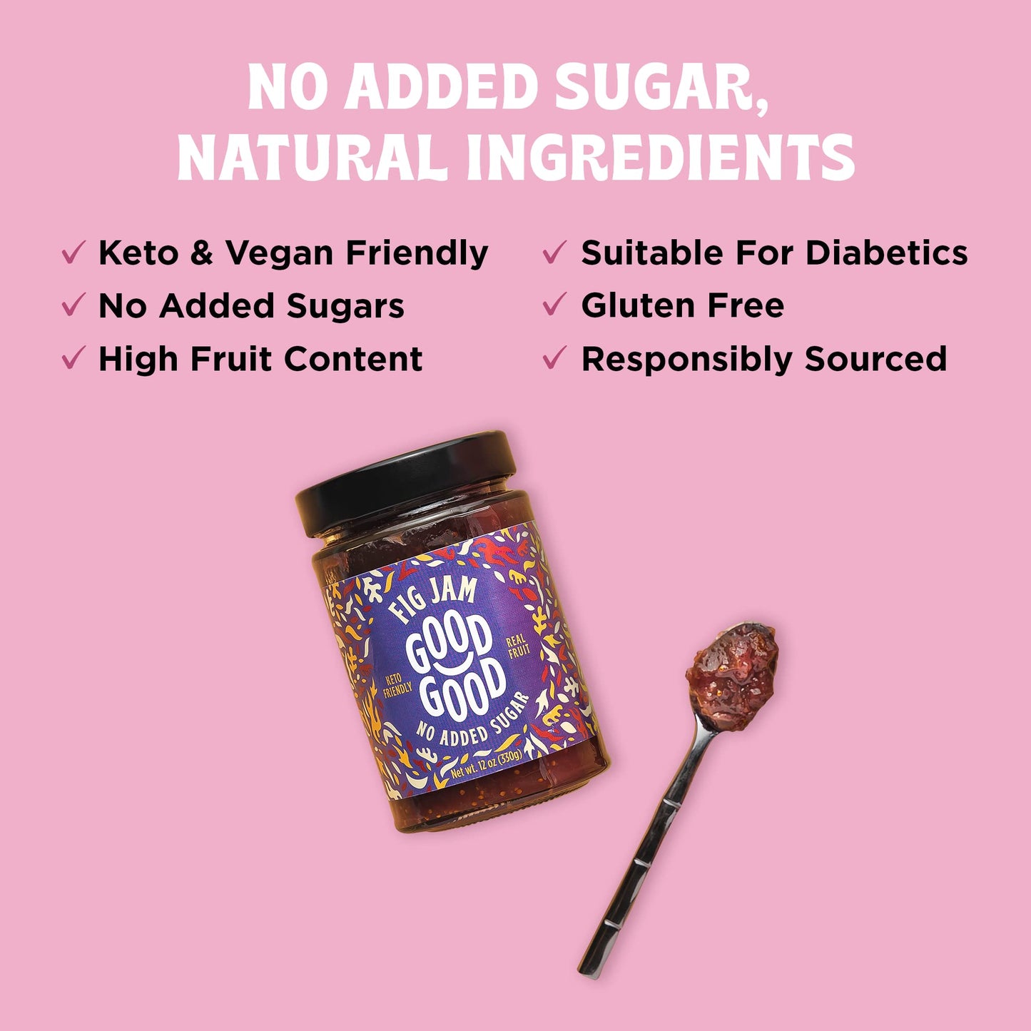 GOOD GOOD Fig Jam - No Added Sugar - Low Calorie - Gluten Free and Vegan - Diabetic and Keto Friendly - 12oz / 330g (Pack of 1)
