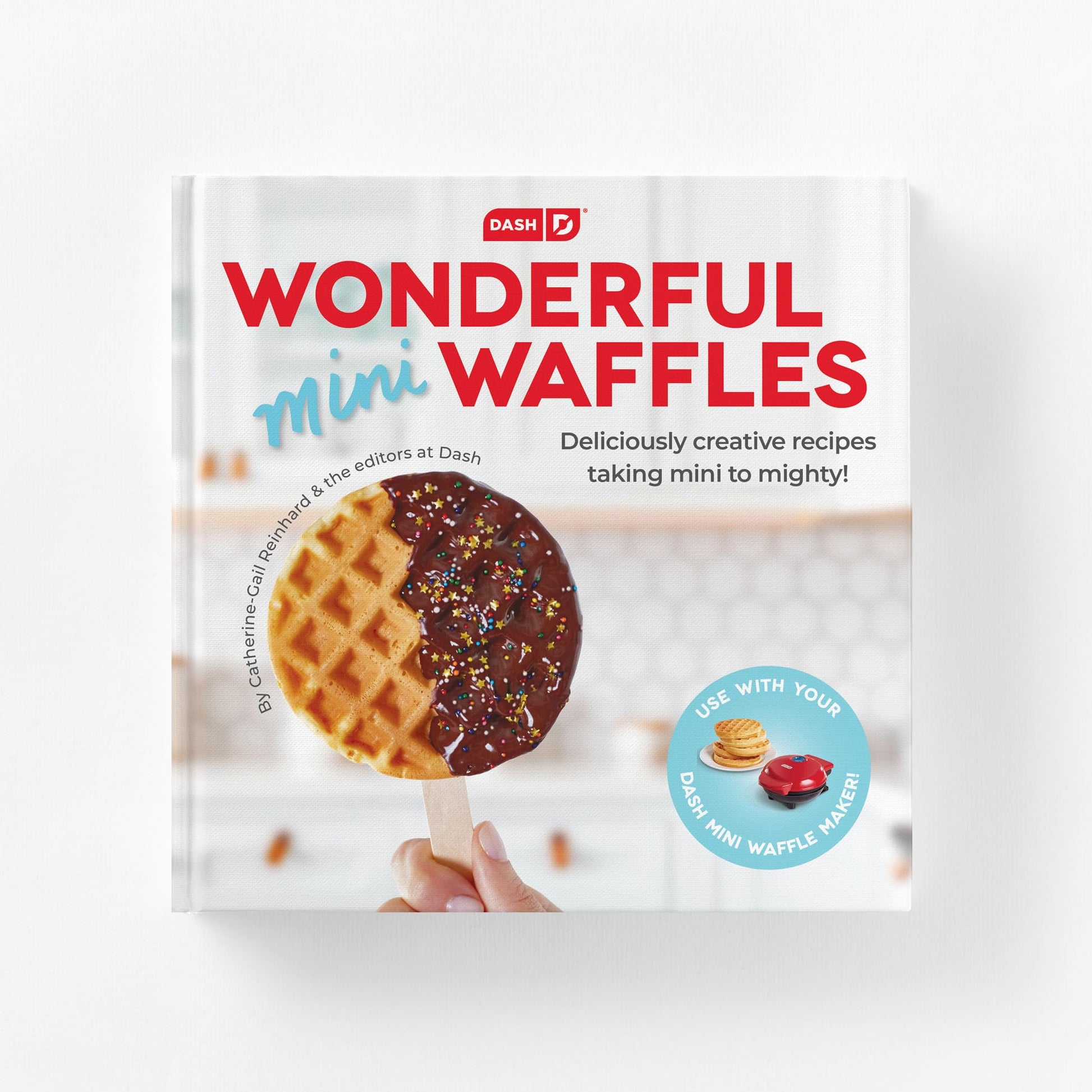 Dash Wonderful Mini Waffles Recipe Book With Gluten, Vegan, Paleo, Dairy + Nut Free Options, Over 80+ Easy To Follow Guides, Cookbook
