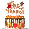 1 Pcs Give Thanks Cake Topper Glitter Maple Leaves Autumn Happy Thanksgiving Cake Pick Fall Harvest Thankful Grateful Blessed Ca