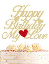 Ahaoray Happy Birthday My Love Cake Topper - Gold Glitter My Love Birthday Party Cake Decoration Supply - Lover Birthday Cake To