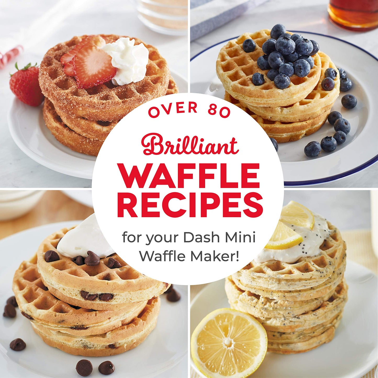 Dash Wonderful Mini Waffles Recipe Book With Gluten, Vegan, Paleo, Dairy + Nut Free Options, Over 80+ Easy To Follow Guides, Cookbook