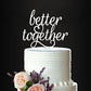 Glitter Silver Better Together Romantic Wedding Cake Topper, Elegant Cake Topper For Wedding Anniversary, Wedding Party Decorati