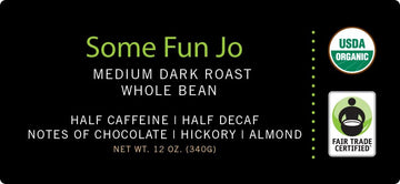 Some Fun Jo: 12 Oz, Organic Half Caff Coffee, Whole Bean, 50/50 Regular/Decaf, Medium Dark Roast, Rich Tasting Notes, Usda Organ