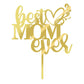 Happy Mother'S Day Cake Toppers,Best Mom Ever Cake Topper (Acrylic)