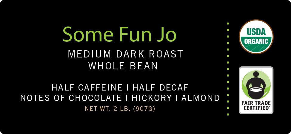 Some Fun Jo: 2 Lb, Organic Half Caff Coffee, Whole Bean, 50/50 Regular/Decaf, Medium Dark Roast, Rich Tasting Notes, Usda Organi