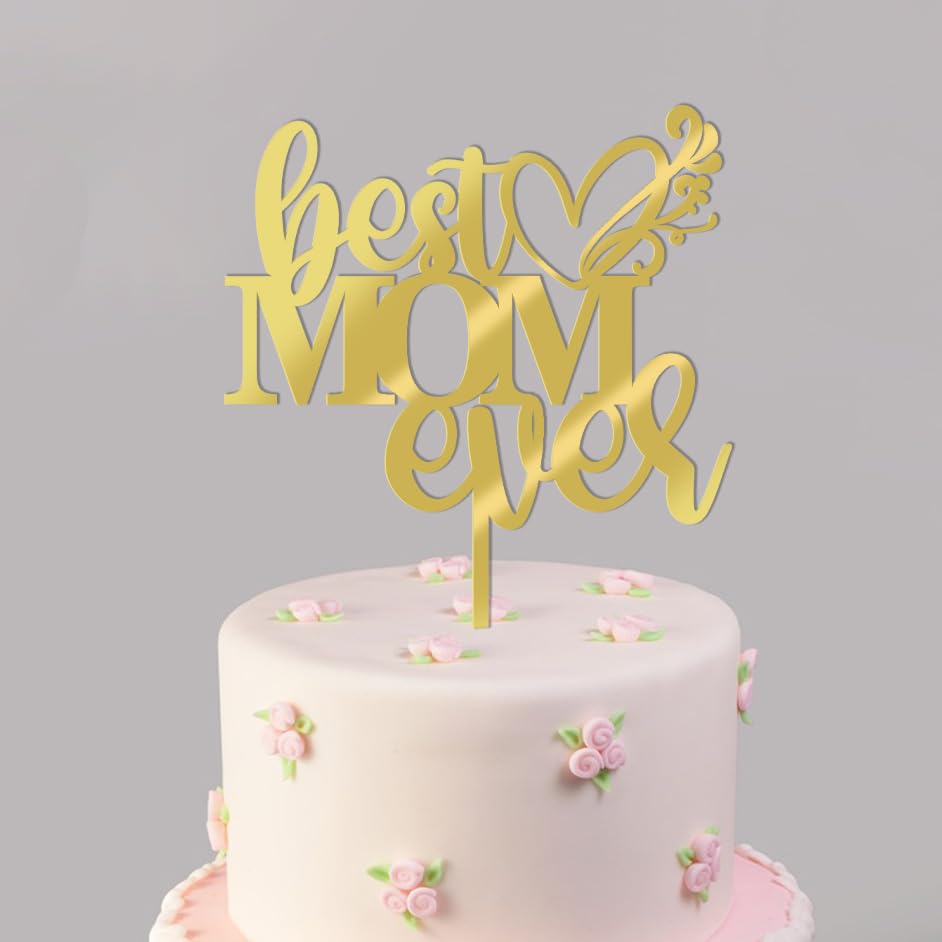 Happy Mother's Day Cake Toppers,Best Mom Ever Cake topper (Acrylic)