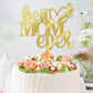 Happy Mother'S Day Cake Toppers,Best Mom Ever Cake Topper (Acrylic)