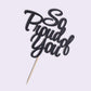 Palasasa So Proud Of You Cake Topper - Congrats Grad, Done, Congratulations, Graduation Party Decorations (Black)