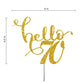 Hello 70 Birthday Cake Topper Gold Glitter, Party Decoration Ideas, Premium Quality, Sturdy Doubled Sided Glitter, Acrylic Stick