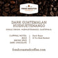 Fresh Roasted Coffee, Dark Guatemalan Huehuetenango | 12 Oz | Single Origin | Dark Roast | Kosher | Whole Bean