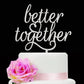 Glitter Silver Better Together Romantic Wedding Cake Topper, Elegant Cake Topper For Wedding Anniversary, Wedding Party Decorati
