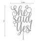 She Said Yes Glitter Cake Topper, Wedding Party Decorations Ideas, Anniversary, Bachelorette, Engagement, Premium Quality Decora