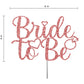 RokAPary Bride To Be Cake Topper, Acrylic Stick, Rose Gold Glitter, Model RCT271