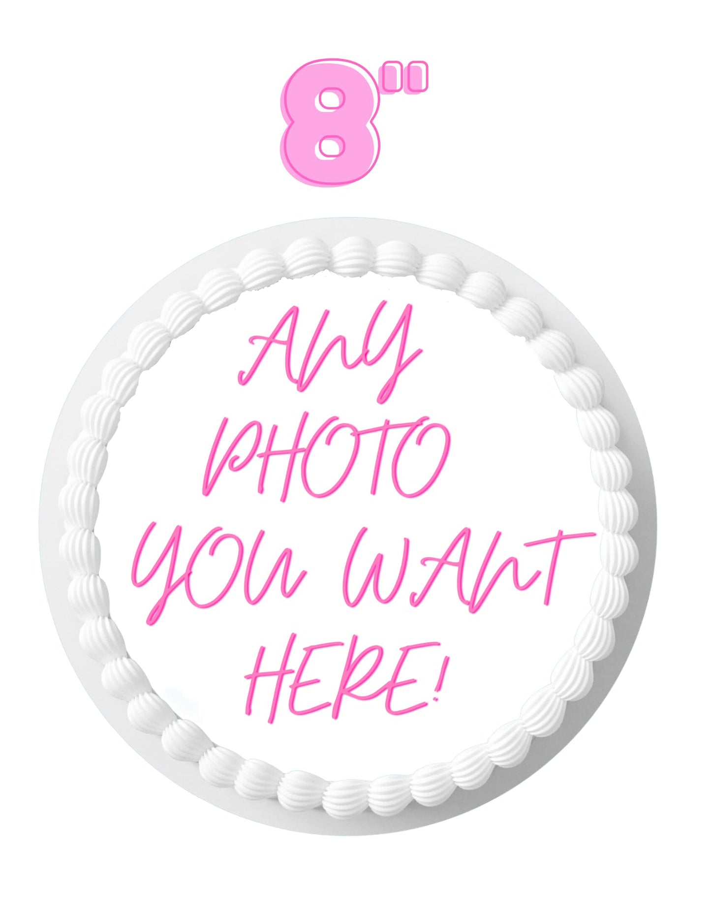 Generic Custom Cake Topper - Edible Icing, Personalized with Your Image, 8 Inch Round Circle