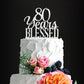 Silver Acrylic Custom 80 Years Blessed Cake Topper, 80Th Birthday Cake Topper, 80Th Wedding Anniversary Cake Topper (80 Bless)
