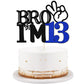 Bro I'm 13 Cake Topper- 13th Birthday Cake Picks, Officially Teenager Cake Topper, Boy 13th Birthday Cake Decorations - 13 Years