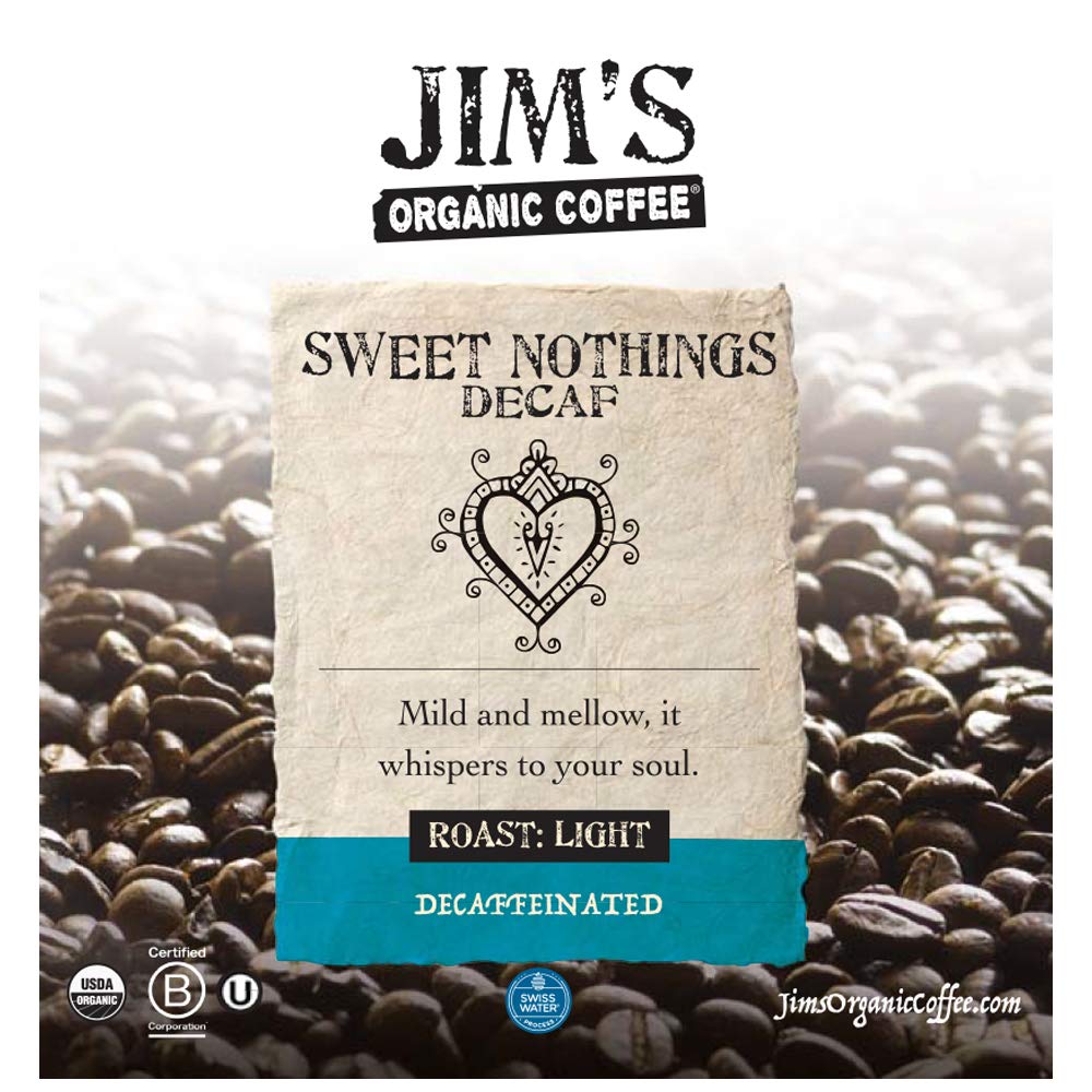 Jims Organic Coffee Sweet Nothings Decaf Light Roast Whole Bean 12oz 100% Arabica USDA Organic Kosher