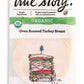 True Story Foods Organic Oven Roasted Turkey Breast, 6 Oz