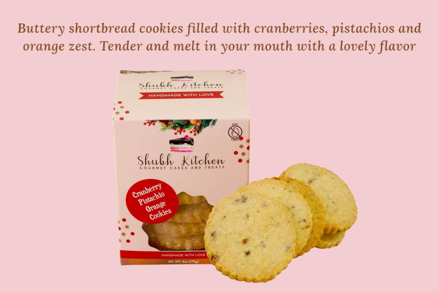 Shubh Kitchen Cranberry Pistachio Orange Cookies. Authentic unique flavors, 100% Eggfree and Vegetarian, No Artificial Flavors o