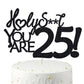 25 Funny Birthday Cake Toppers-Black Glitter, Twenty Five Cake Topper, 25 Cake Toppers, 25Th Birthday Decorations,25Th Birthday