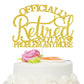 Officially Retired Cake Topper, Happy Retirement, The Legend Has Retired, Retirement Party Decorations Supplies - Gold Glitter
