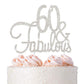 Crystal Creations 60 Cake Topper - Premium Silver Metal Decoration - 1 Count - Fabulous 60th Birthday Centerpiece - Model 601202243334