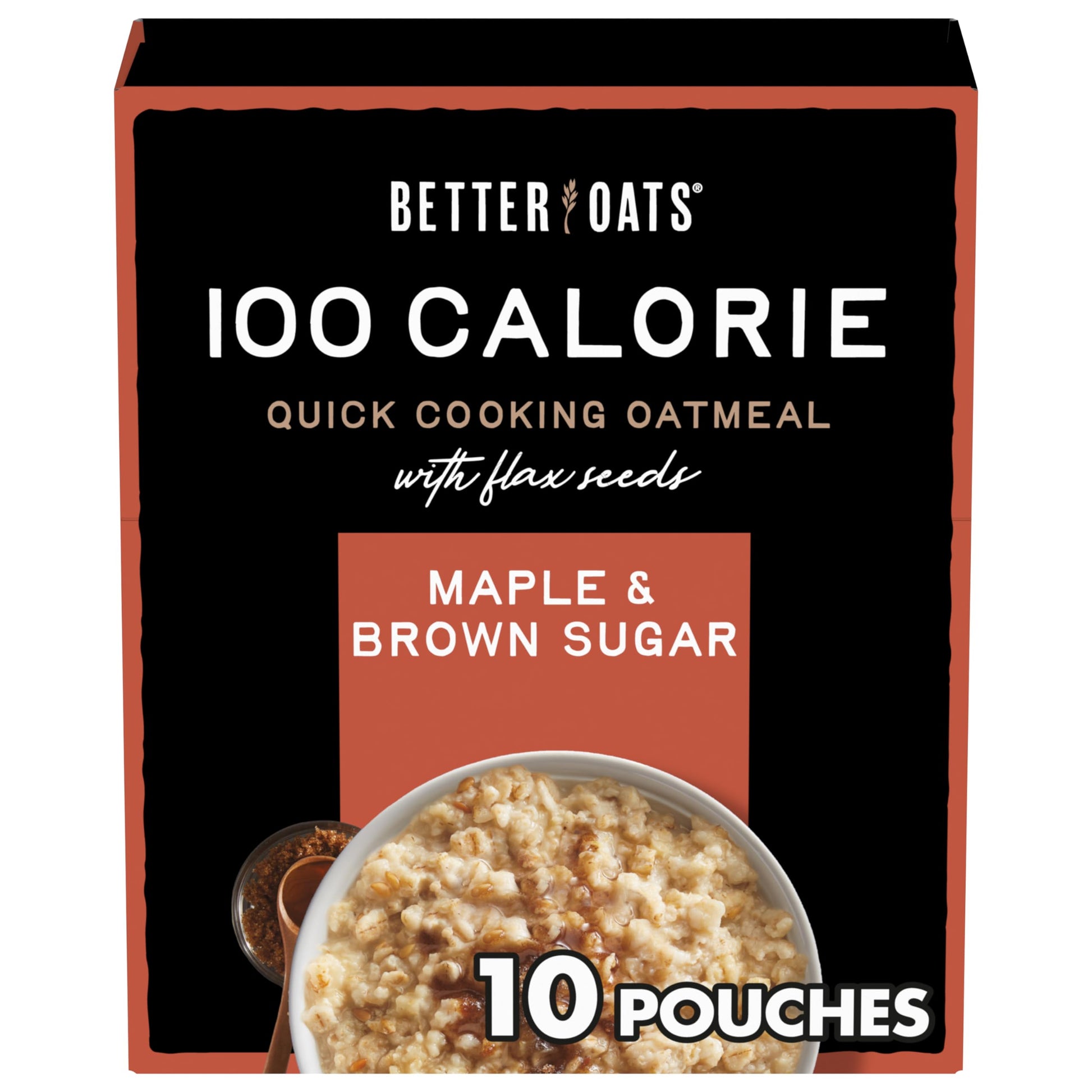 Better Oats 100 Calorie Maple and Brown Sugar Oatmeal Packets  100 Calorie Oatmeal Pouches  90 Second Instant Oatmeal with Flax Seeds and Rolled Oats  Pack of 10  9.8 OZ Pack