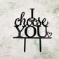 I Choose You Wedding Cake Topper For Wedding/Engagement/Marriage Party Decorations (Black Acrylic)