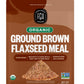 FGO Organic Ground Brown Flaxseed Meal, 16oz Cold Milled Powder, Resealable Pouch, Grown in USA & Canada