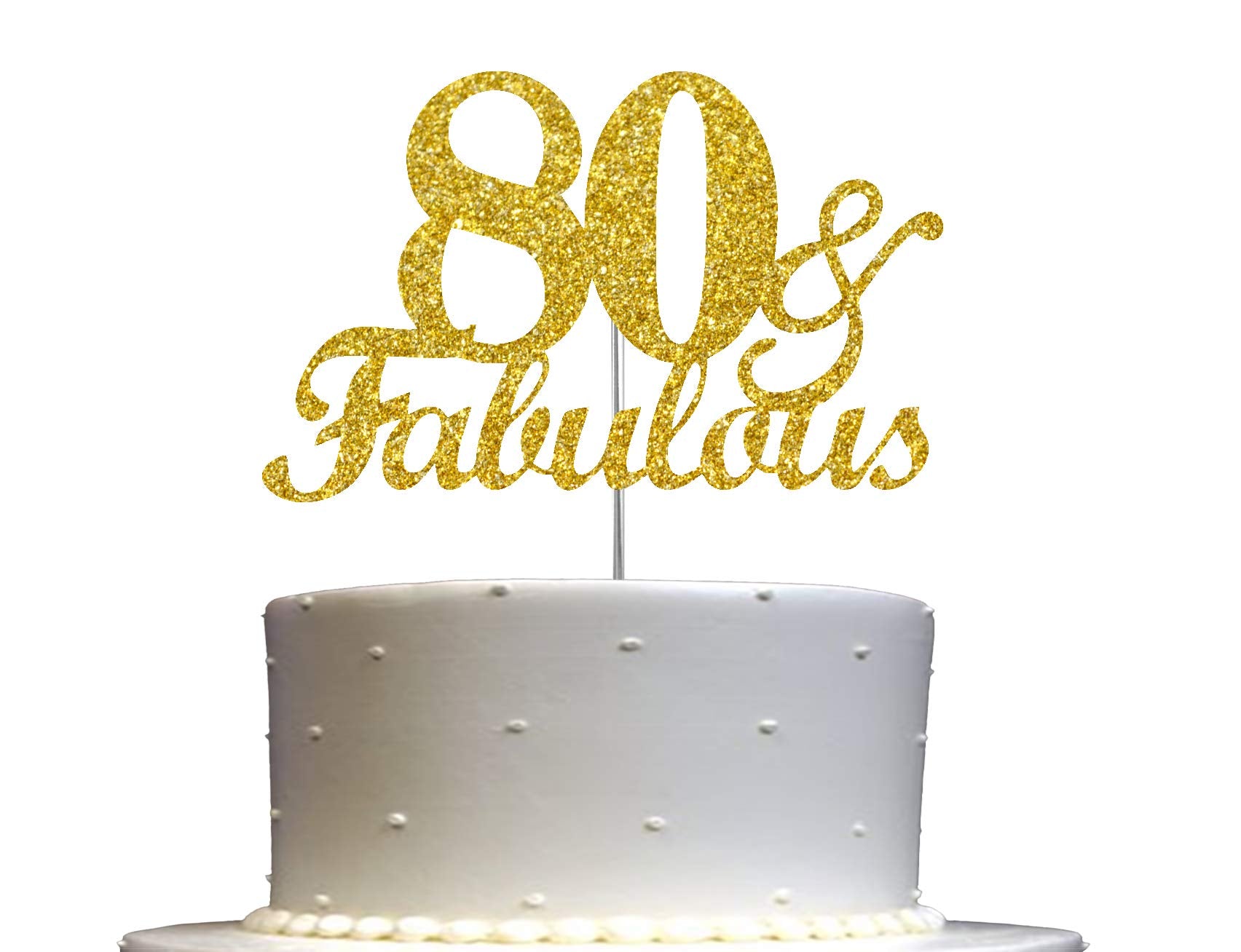 80  Fabulous Cake Topper Gold Glitter, 80Th Birthday Party Decoration Ideas, Premium Quality, Sturdy Doubled Sided Glitter, Acry
