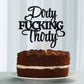 Dirty F*Cking Thirty Cake Topper, Thirty Af, Happy 30Th Birthday/Anniversary Party Decoration Supplies Black Glitter.