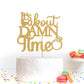 PYBHILK Gold Glitter Cake Topper - Its About Damn Time, Wedding Engagement/Bridal Shower, Model PY--0051