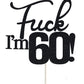 Fxxk I'M 60! Birthday Cake Toppers-Black Glitter , Sixty Cake Topper , 60 Cake Topper , 60Th Birthday Decorations ,60Th Birthday