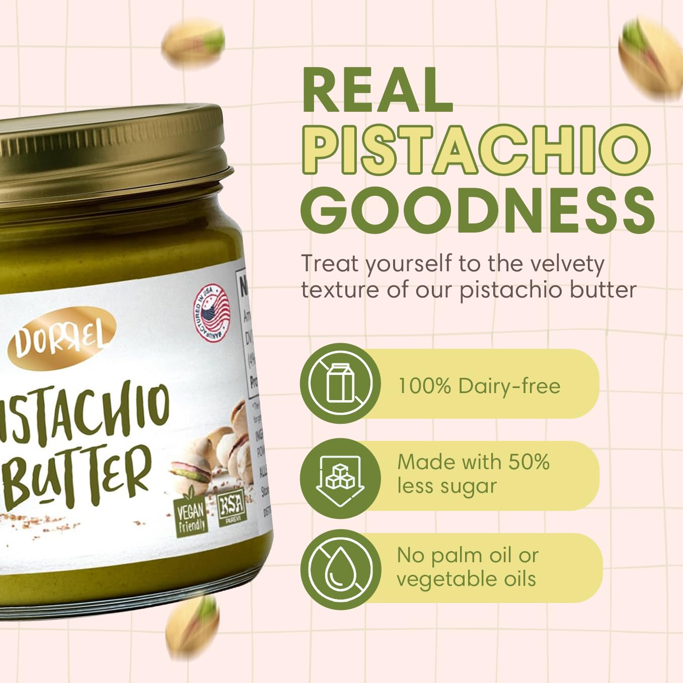 Dorrel Pistachio Butter Spreadable, Dairy-Free, Vegan, 200g (7.05 oz), No Palm Oil, Kosher Pareve, Healthy Condiment for Snacks & Baking