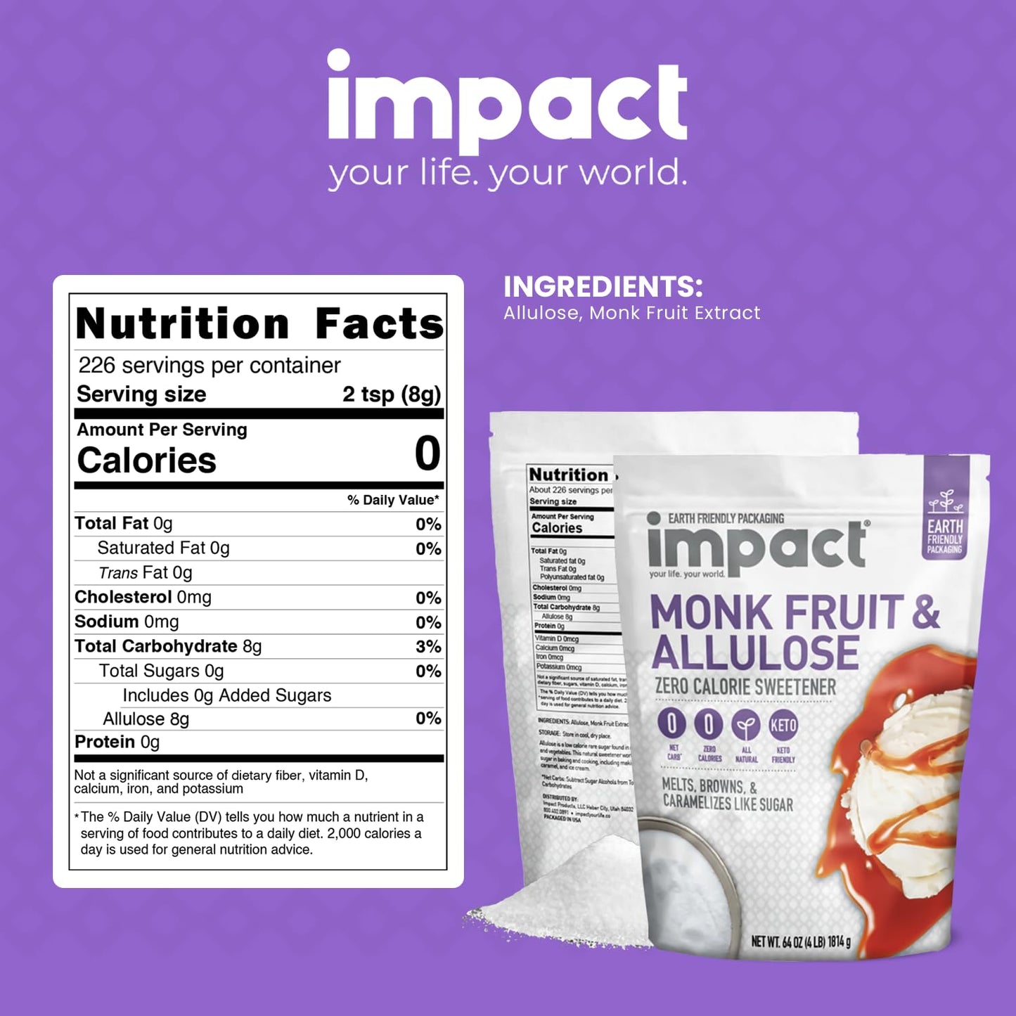 impact your life. your world. Monk Fruit Allulose Sweetener, Zero Calorie, Keto Friendly, 4 lb Bag