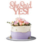 Gyufise Rose Gold Glitter 1Pc She Said Yes Cake Topper For Engagement Bridal Shower Wedding Shower Proposal Bachelorette Party D