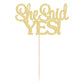 Gyufise 1Pcs Gold She Said Yes Cake Topper For Engagement Bridal Shower Wedding Shower Proposal Bachelorette Party Decorations S