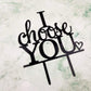 I Choose You Wedding Cake Topper For Wedding/Engagement/Marriage Party Decorations (Black Acrylic)