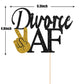 Maicaiffe Black Glitter Divorce Af Cake Topper - Divorce Party Sign - Broken Up, Free At Last, Bye Felicia, Newly Unwed Divorce