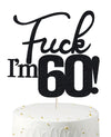 Fxxk I'M 60! Birthday Cake Toppers-Black Glitter , Sixty Cake Topper , 60 Cake Topper , 60Th Birthday Decorations ,60Th Birthday