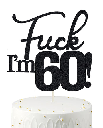 Fxxk I'M 60! Birthday Cake Toppers-Black Glitter , Sixty Cake Topper , 60 Cake Topper , 60Th Birthday Decorations ,60Th Birthday