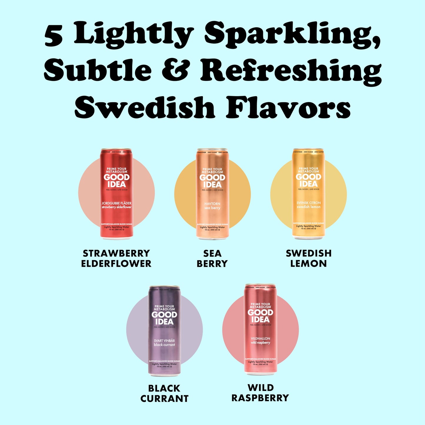 Good Idea Sparkling Water Variety Pack, 12 Fl Oz (Pack of 30), No Caffeine, No Sugar, Supports Metabolism, 5 Flavors