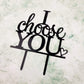 I Choose You Wedding Cake Topper For Wedding/Engagement/Marriage Party Decorations (Black Acrylic)