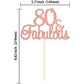 Gyufise 1Pcs 80 & Fabulous Cake Toppers Rose Gold 80 Birthday Anniversary Cake Toppers For 80 Birthday Anniversary Party Decorat