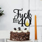 40Th Birthday Cake Topper, Hello 40,Fabulous Forty Years Birthday Cake D  Cor, Cheers To Dirty 40Th Birthday Anniversary Party D