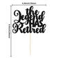Gyufise 1Pc The Legend Has Retired Cake Topper Glitter Happy Retired Cake Pick Decorations For Funny Old Birthday Retirement Par